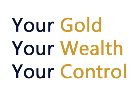 Your Gold - Your Wealth - Your Control